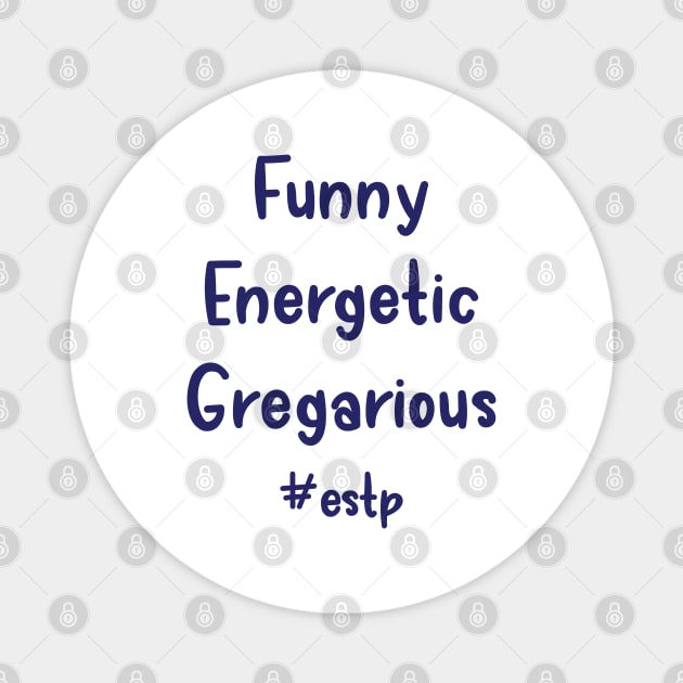 ESTP Funny, Energetic, Gregarious Magnet by coloringiship